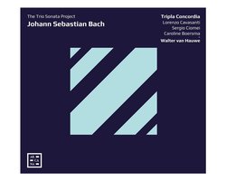 Tripla Concordia, Walter Van Hauwe - Johann Sebastian Bach: The Trio Sonata Project (CD)