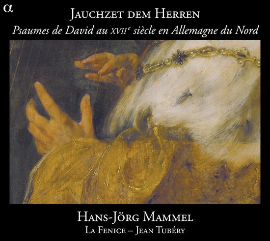 Ensemble La Fenice, Jean Tubéry - Jauchzet Dem Herren (Les Psaumes De David Au XVIIe Siècle En Allemagne Du Nord) (CD)