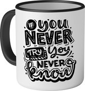 Mok met tekst: If you never try you never know - 330ml