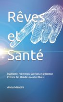 Reves et Sante: diagnostic, prevention, guerison, et detection precoce des maladies dans les reves