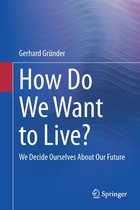 How Do We Want to Live?
