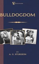 Bulldogdom (A Vintage Dog Books Bulldog Classic - Bulldogs)