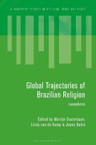 Bloomsbury Studies in Religion, Space and Place- Global Trajectories of Brazilian Religion