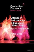 Elements in Musical Theatre- Offenbach Performance in Budapest, 1920–1956