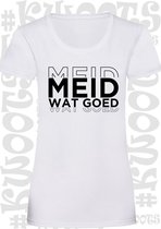MEID WAT GOED dames shirt - Wit - Maat M - korte mouwen - grappige teksten - leuke shirts - humor - quotes - kwoots - kado - cadeau - Getailleerd - Martien Meiland