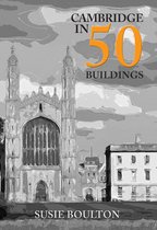 In 50 Buildings- Cambridge in 50 Buildings
