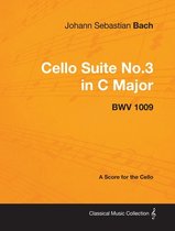 Johann Sebastian Bach - Cello Suite No.3 in C Major - BWV 1009 - A Score for the Cello