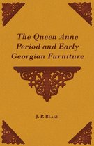 The Queen Anne Period and Early Georgian Furniture