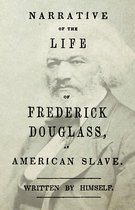 Narrative Of The Life Of Frederick Douglass, An American Sla