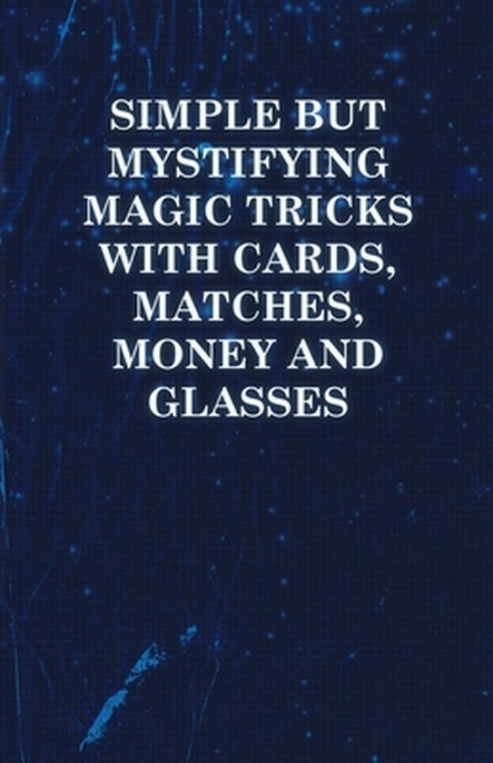Simple But Mystifying Magic Tricks with Cards, Matches, Mone ... - cover