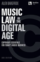 Music Law in the Digital Age - 3rd Edition: Copyright Essentials for Today's Music Business: Copyright Essentials for Today's Music Business