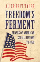 Freedom's Ferment - Phases Of American Social History To 1860