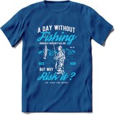 A Day Without Fishing - Vissen T-Shirt | Blauw | Grappig Verjaardag Vis Hobby Cadeau Shirt | Dames - Heren - Unisex | Tshirt Hengelsport Kleding Kado - Donker Blauw - S