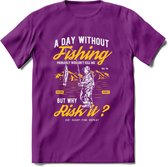 A Day Without Fishing - Vissen T-Shirt | Geel | Grappig Verjaardag Vis Hobby Cadeau Shirt | Dames - Heren - Unisex | Tshirt Hengelsport Kleding Kado - Paars - S