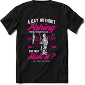 A Day Without Fishing - Vissen T-Shirt | Roze | Grappig Verjaardag Vis Hobby Cadeau Shirt | Dames - Heren - Unisex | Tshirt Hengelsport Kleding Kado - Zwart - M