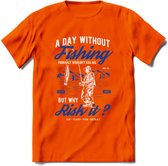 A Day Without Fishing - Vissen T-Shirt | Blauw | Grappig Verjaardag Vis Hobby Cadeau Shirt | Dames - Heren - Unisex | Tshirt Hengelsport Kleding Kado - Oranje - XXL