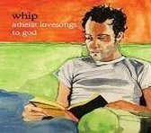 Whip - Atheist Lovesongs To God (CD)