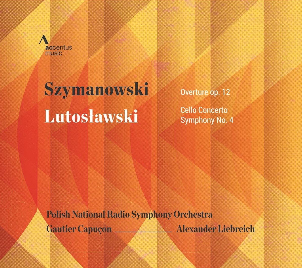 Gautier Capuçon, Polish National Radio Symphony Orchestra, Alexander Liebreich - Szymanowski: Overture, Op. 12 | Lutoslawski: Cello Concerto, Symphony No. 4 (CD)