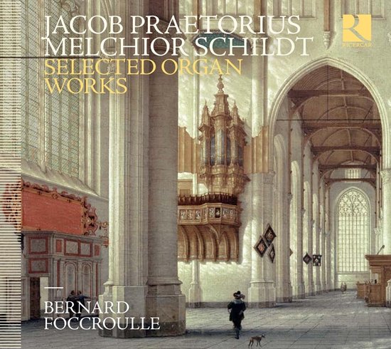 Jacob Praetorius, Melchior Schildt, Selected Organ Works, Bernard Foccroulle. Schilderij van een kerkinterieur met orgel.