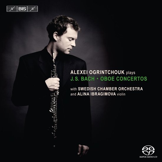 Alexei Ogrintchouk, Alina Ibragimova, Swedish Chamber Orchestra - J.S. Bach: Oboe Concertos (SACD)
