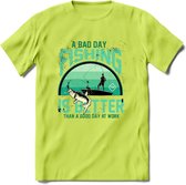 A Bad Day Fishing - Vissen T-Shirt | Aqua | Grappig Verjaardag Vis Hobby Cadeau Shirt | Dames - Heren - Unisex | Tshirt Hengelsport Kleding Kado - Groen - L