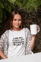 A Dog Will Teach You Unconditional Love T-Shirt, Lovely T-Shirt For Dog Owners, Unique Gift For Dog Lovers, Unisex Soft Style T-Shirt, D001-097W, M, Wit