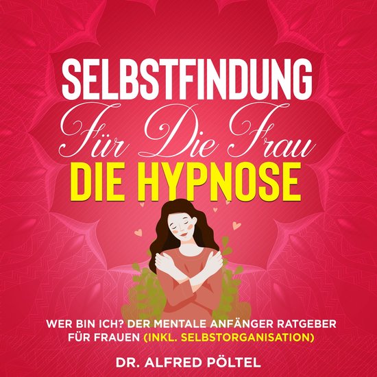 Selbstfindung für die Frau - die Hypnose - cover