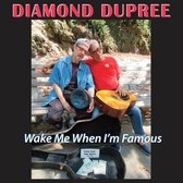 Diamond Dupree - Wake Me When I'm Famous (CD)