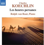 Ralph Van Raat - Koechlin Les Heures Persanes, Op 65 (CD)