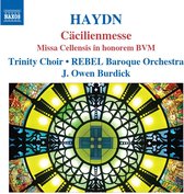Trinity Choir & Rebel Baroque Orchestra, J.Owen Burdick - Haydn: Cäcilienmesse (CD)