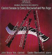 John Bruce Yeh & Easley Blackwood - Clarinet Sonatas by Easley Blackwood And Max Reger (CD)