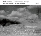 Mats Eilertsen - And Then Comes The Night (CD)