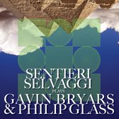 Sentieri Selvaggi - Selvaggi Plays Gavin Bryars And Philip Glass (CD)