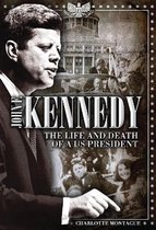 John F. Kennedy: The Life and Death of a US President