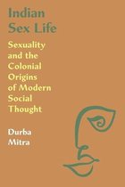 Indian Sex Life – Sexuality and the Colonial Origins of Modern Social Thought