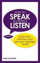 How To Speak so People Listen Grab their