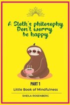 A Sloth's philosophy, Don't worry be happy