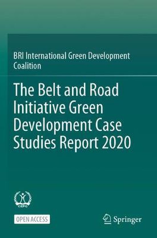 The Belt and Road Initiative Green Development Case Studies Report 2020