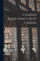 Charles Buesching's Busy Career.