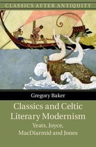 Classics after Antiquity- Classics and Celtic Literary Modernism