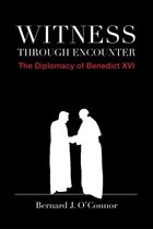 Witness through Encounter - The Diplomacy of Benedict XVI