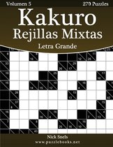 Kakuro Rejillas Mixtas Impresiones con Letra Grande - Volumen 5 - 270 Puzzles