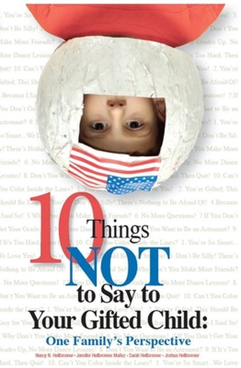 10 Things Not to Say to Your Gifted Child - Nancy N. Heilbroner