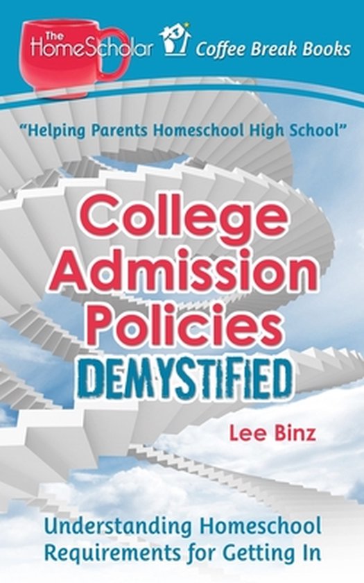 The Homescholar's Coffee Break Book- College Admission Polic ... - cover