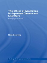 Routledge Contemporary Japan Series - The Ethics of Aesthetics in Japanese Cinema and Literature