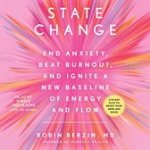 State Change: End Anxiety, Beat Burnout, and Ignite a New Baseline of Energy and Flow