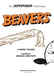 Superpower Field Guide - Beavers