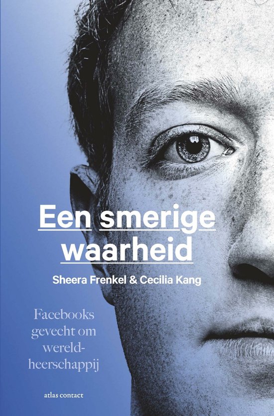 Boek "Een smerige waarheid". Close-up van het gezicht van Mark Zuckerberg. Tekst: "Een smerige waarheid. Sheera Frenkel & Cecilia Kang. Facebooks gevecht om wereldheerschappij."