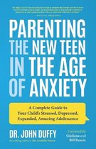 Parenting the New Teen in the Age of Anxiety: A Complete Guide to Your Child's Stressed, Depressed, Expanded, Amazing Adolescence (Parenting Tips, Rai