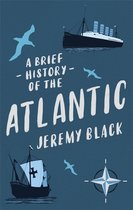Brief Histories-A Brief History of the Atlantic